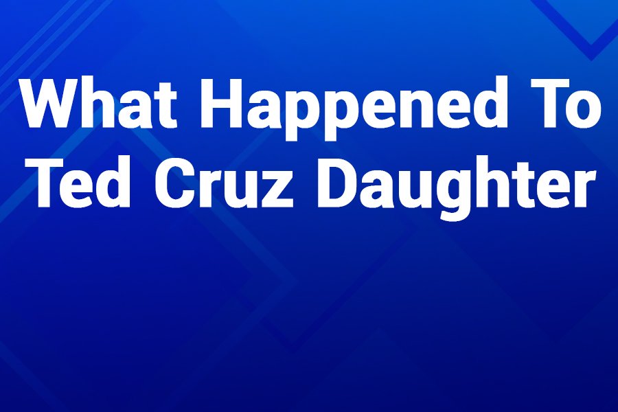 What Happened to Ted cruz Daughter